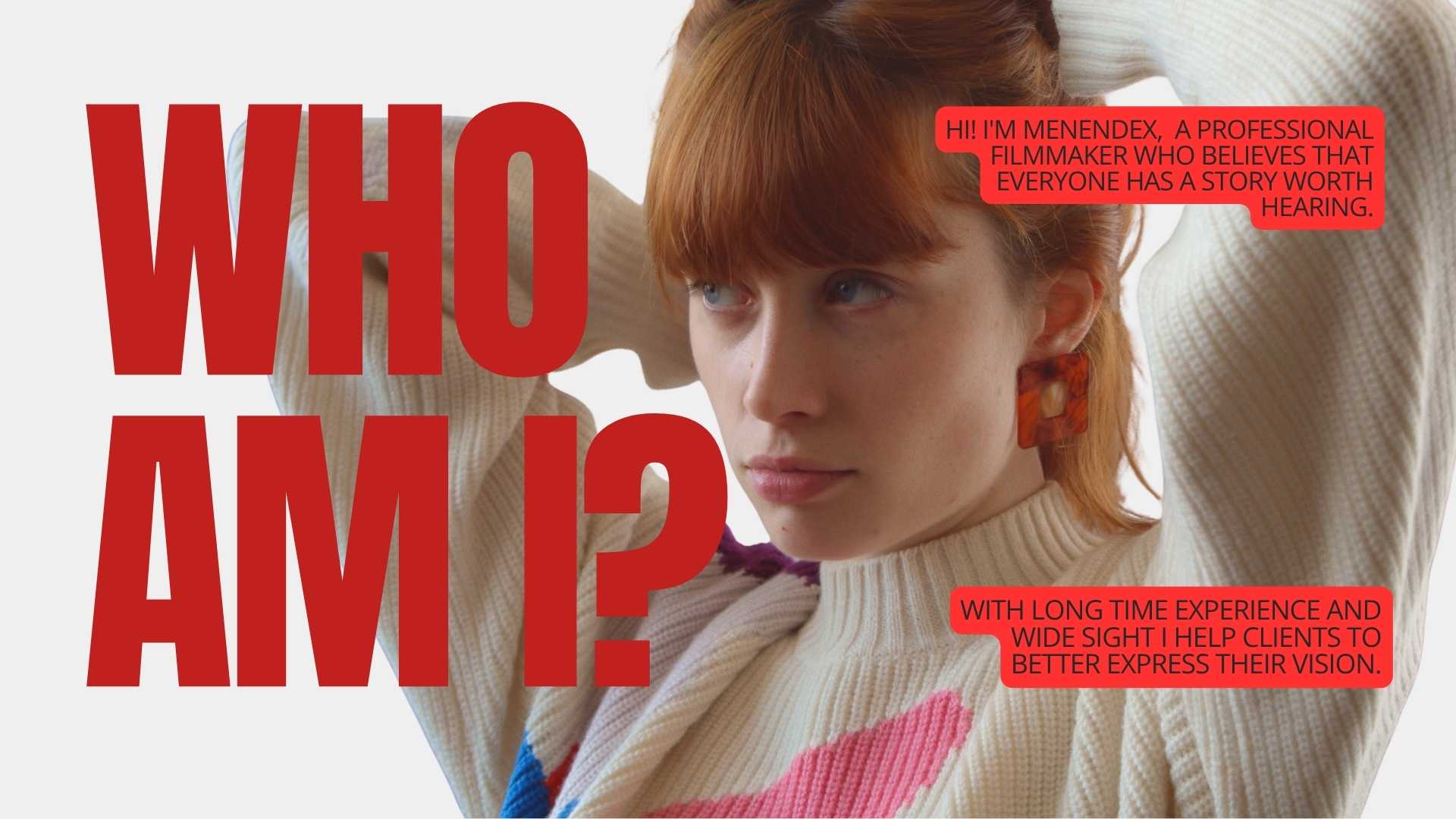 Who am I? A professional filmmaker who believes everyone has a story worth hearing.